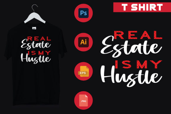 T-Shirt-Real Estate is My Hustle-2: The Ultimate Design Asset